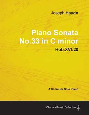 Joseph Haydn - Piano Sonata No.33 in C minor - Hob.XVI: 20 - A Score for Solo Piano de Joseph Haydn