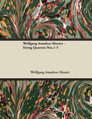 Wolfgang Amadeus Mozart - String Quartets Nos.1-5 de Wolfgang Amadeus Mozart