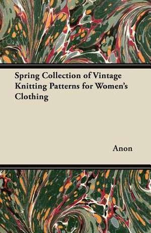 Spring Collection of Vintage Knitting Patterns for Women's Clothing de Anon