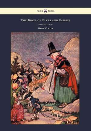 The Book of Elves and Fairies - For Story Telling and Reading Aloud and for the Children's Own Reading - Illustrated by Milo Winter de Frances Olcott