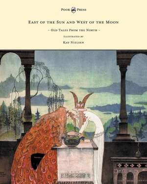 East of the Sun and West of the Moon - Old Tales from the North - Illustrated by Kay Nielsen de Peter Christen Asbjørnsen