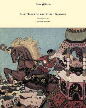 Fairy Tales of the Allied Nations - Illustrated by Edmund Dulac de Anon.