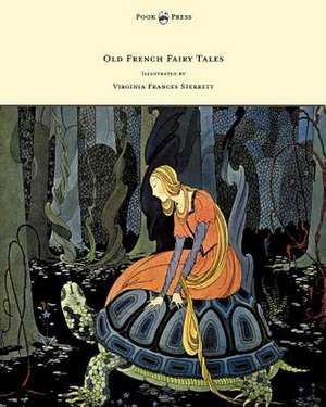 Old French Fairy Tales - Illustrated by Virginia Frances Sterrett de Comtesse De Segur