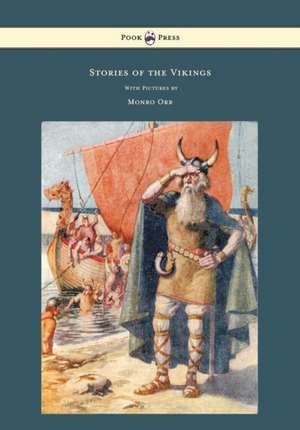 Stories of the Vikings - With Pictures by Monro Orr de Mary MacGregor