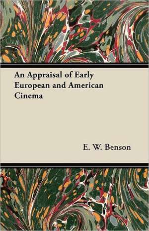 An Appraisal of Early European and American Cinema de E. W. Benson