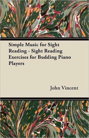 Simple Music for Sight Reading - Sight Reading Exercises for Budding Piano Players de John Vincent