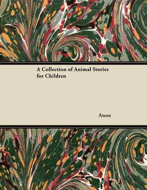 A Collection of Animal Stories for Children de Anon