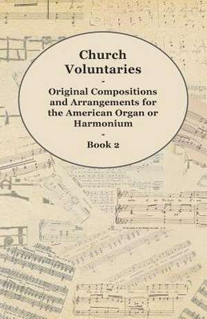 Church Voluntaries - Original Compositions and Arrangements for the American Organ or Harmonium - Book 2 de Anon