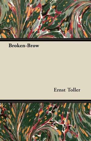 Broken-Brow de Ernst Toller