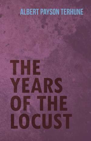 The Years of the Locust de Albert Payson Terhune