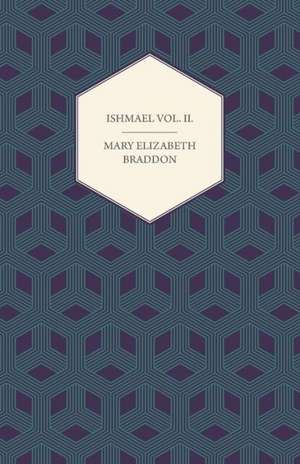 Ishmael Vol. II. de Mary Elizabeth Braddon