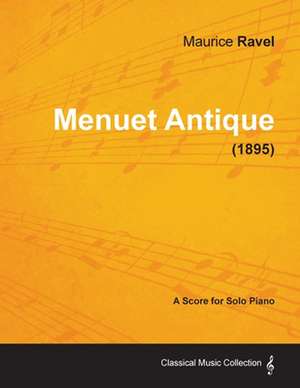 Menuet Antique - A Score for Solo Piano (1895) de Maurice Ravel