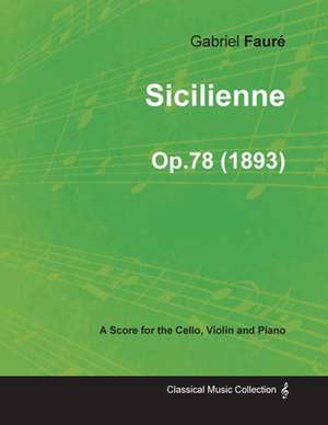 Sicilienne Op.78 - For Cello, Violin and Piano (1893) de Gabriel Fauré