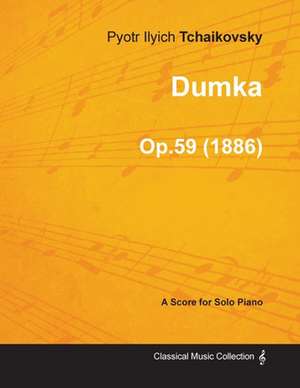 Dumka - A Score for Solo Piano Op.59 (1886) de Pyotr Ilyich Tchaikovsky