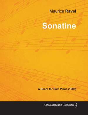 Sonatine - A Score for Solo Piano (1905) de Maurice Ravel