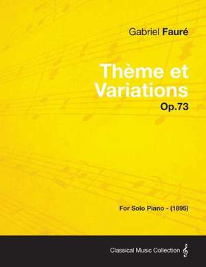 Theme Et Variations Op.73 - For Solo Piano (1895) de Gabriel Faur