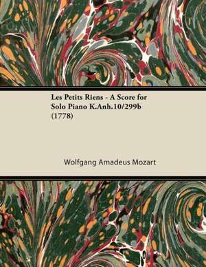 Les Petits Riens - A Score for Solo Piano K.Anh.10/299b (1778) de Wolfgang Amadeus Mozart