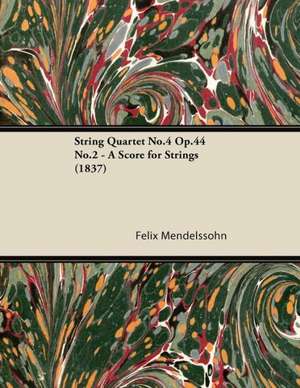 String Quartet No.4 Op.44 No.2 - A Score for Strings (1837) de Felix Mendelssohn