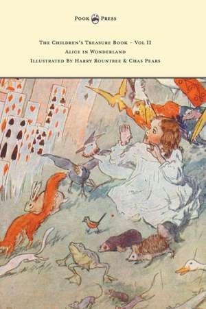 The Children's Treasure Book - Vol II - Alice in Wonderland - Illustrated By Harry Rountree and Chas Pears de Lewis Carroll