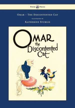 Omar - The Discontented Cat - Illustrated by Katherine Sturgis de Ethel Clere Chamberlin