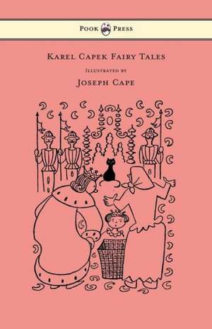 Karel Capek Fairy Tales - With One Extra as a Makeweight and Illustrated by Joseph Capek de Karel Capek