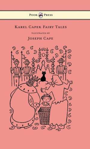 Karel Capek Fairy Tales - With One Extra as a Makeweight and Illustrated by Joseph Capek de Karel Capek