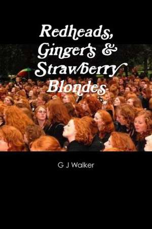 Redheads, Ginger's & Strawberry Blondes de G. J. Walker