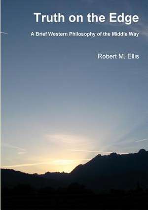 Truth on the Edge de Robert M. Ellis