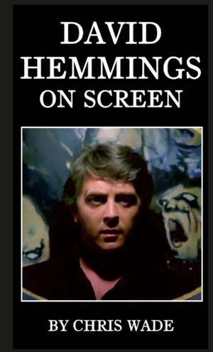 David Hemmings On Screen de Chris Wade