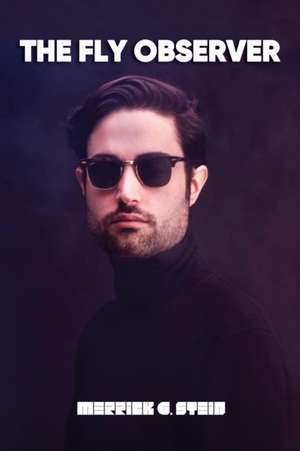 THE FLY OBSERVER de Merrick G. Stein