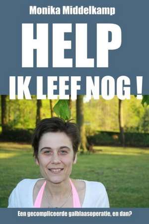 Help Ik Leef Nog! de Monika Middelkamp