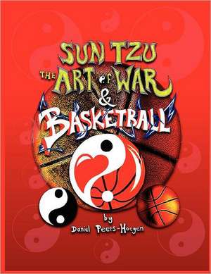 Sun Tzu the Art of War & Basketball: A Guide to Living with the Condition de Daniel Peers - Hoegen