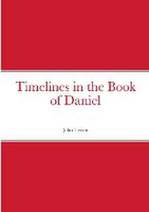 Timelines in the Book of Daniel de John Teisen