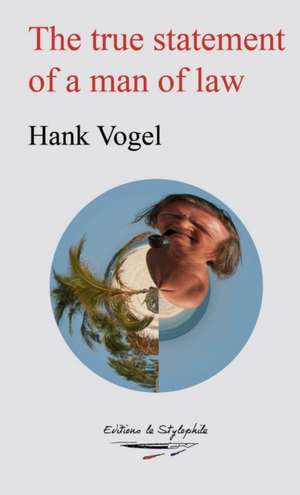 The true statement of a man of law de Hank Vogel