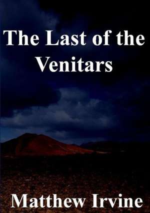 The Last of the Venitars de Matthew Irvine