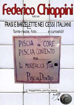 Piscia de Core Piscia Contento Ma Li Mortacci Tua Piscia Dentro de Federico Chiappini