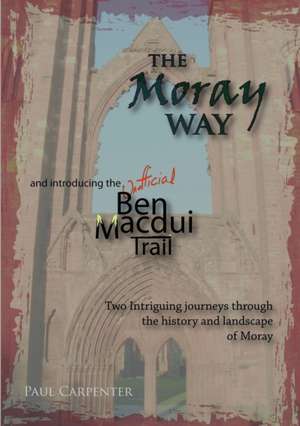 The Moray Way and the Ben Macdui Trail de Paul Carpenter