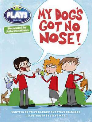 Bug Club Independent Plays by Julia Donaldson Year Two White My Dog's Got No Nose de Julia Donaldson