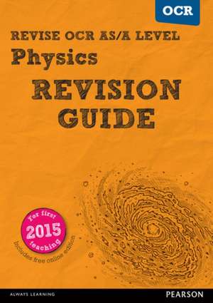 Pearson REVISE OCR AS/A Level Physics: Revision Guide incl. online revision - 2025 and 2026 exams de Ken Clays