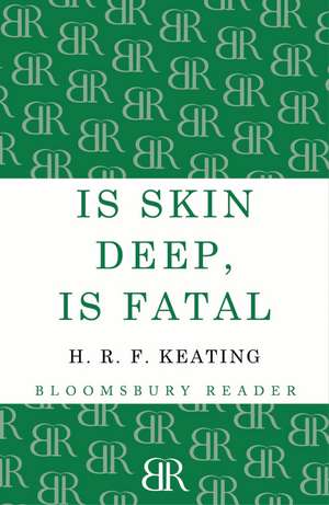 Is Skin Deep, Is Fatal de H. R. F. Keating