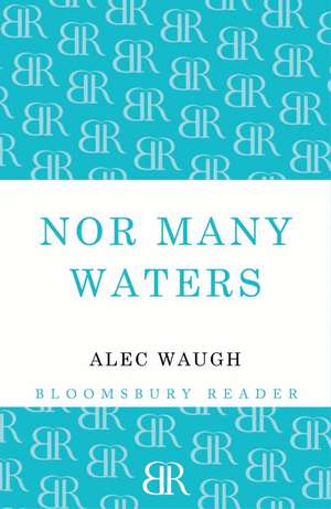 Nor Many Waters de Alec Waugh