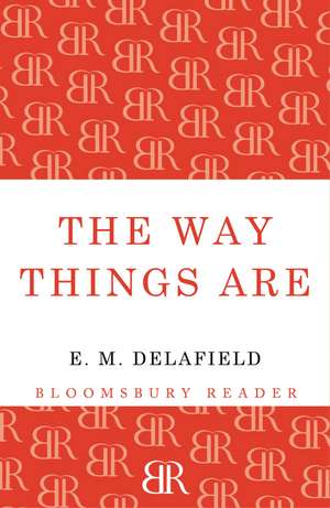 The Way Things Are de E. M. Delafield