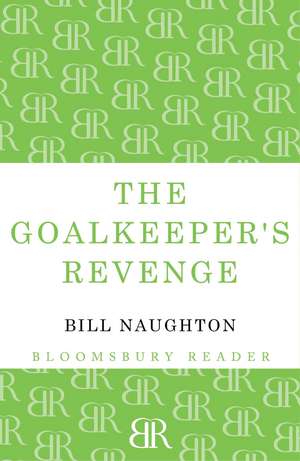 The Goalkeeper's Revenge de Bill Naughton