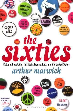 The Sixties: Cultural Revolution in Britain, France, Italy, and the United States, c.1958-c.1974 de Arthur Marwick