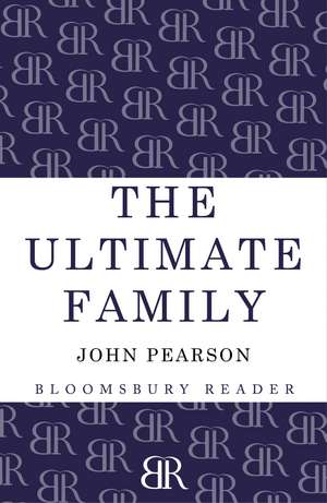 The Ultimate Family: The Making of the Royal House of Windsor de John Pearson