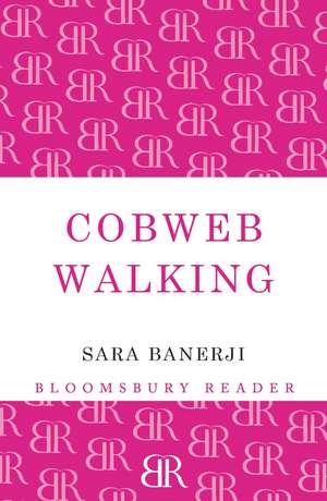 Cobweb Walking de Sara Banerji