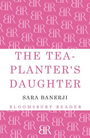 The Tea-Planter's Daughter de Sara Banerji