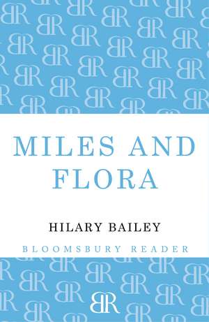 Miles and Flora de Hilary Bailey