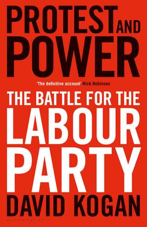 Protest and Power: The Battle for the Labour Party de David Kogan