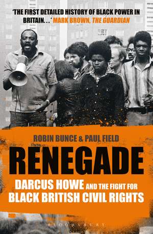 Renegade: The Life and Times of Darcus Howe de Robin Bunce